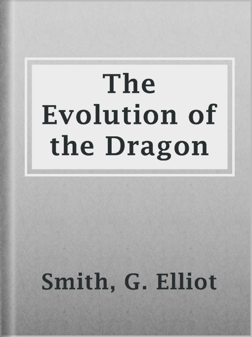Title details for The Evolution of the Dragon by G. Elliot Smith - Available